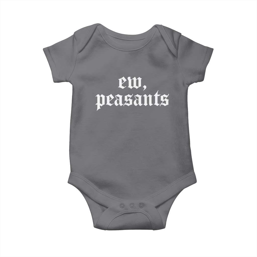 Ew Peasants Funny Medieval Renaissance Fair Baby Onesie