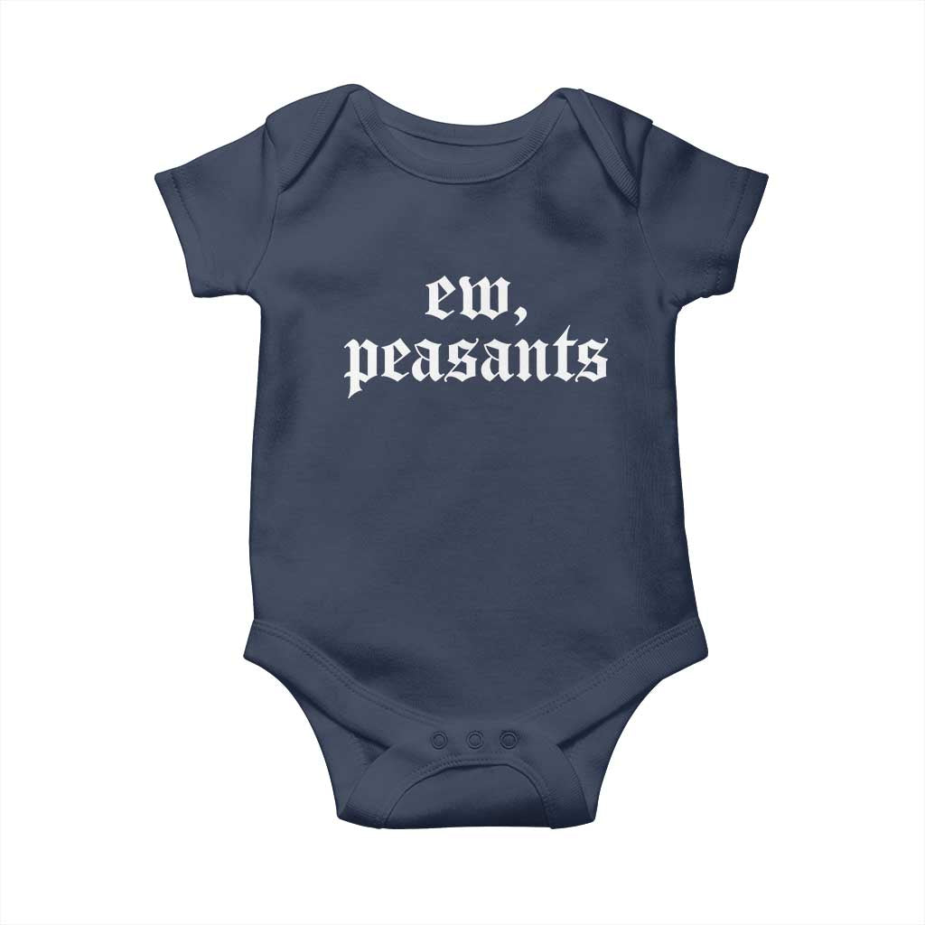 Ew Peasants Funny Medieval Renaissance Fair Baby Onesie