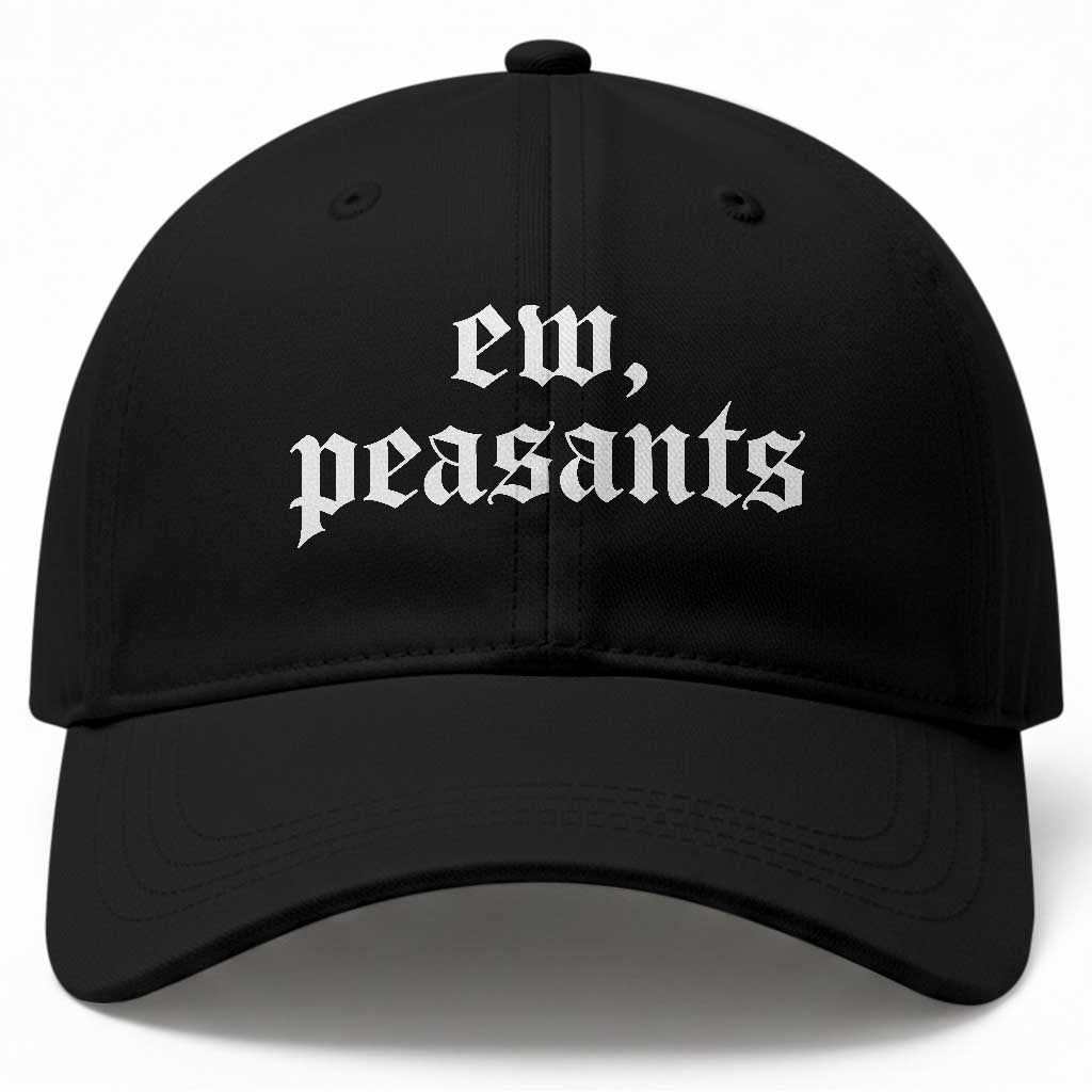 Ew Peasants Funny Medieval Renaissance Fair Baseball Cap