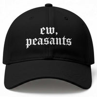 Ew Peasants Funny Medieval Renaissance Fair Baseball Cap