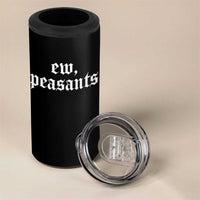 Ew Peasants Funny Medieval Renaissance Fair 4 in 1 Can Cooler Tumbler