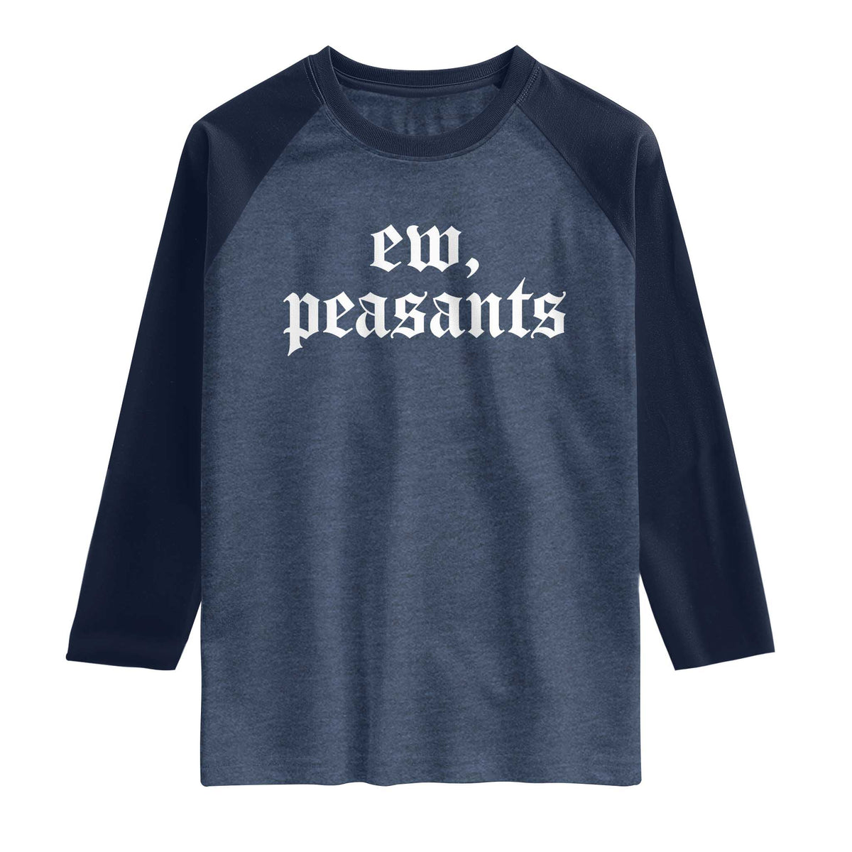 Ew Peasants Funny Medieval Renaissance Fair Raglan Shirt