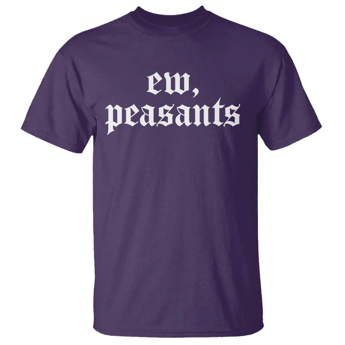 Ew Peasants Funny Medieval Renaissance Fair T Shirt