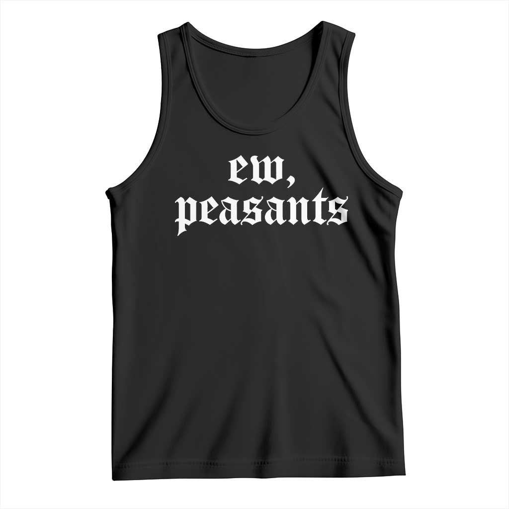 Ew Peasants Funny Medieval Renaissance Fair Tank Top
