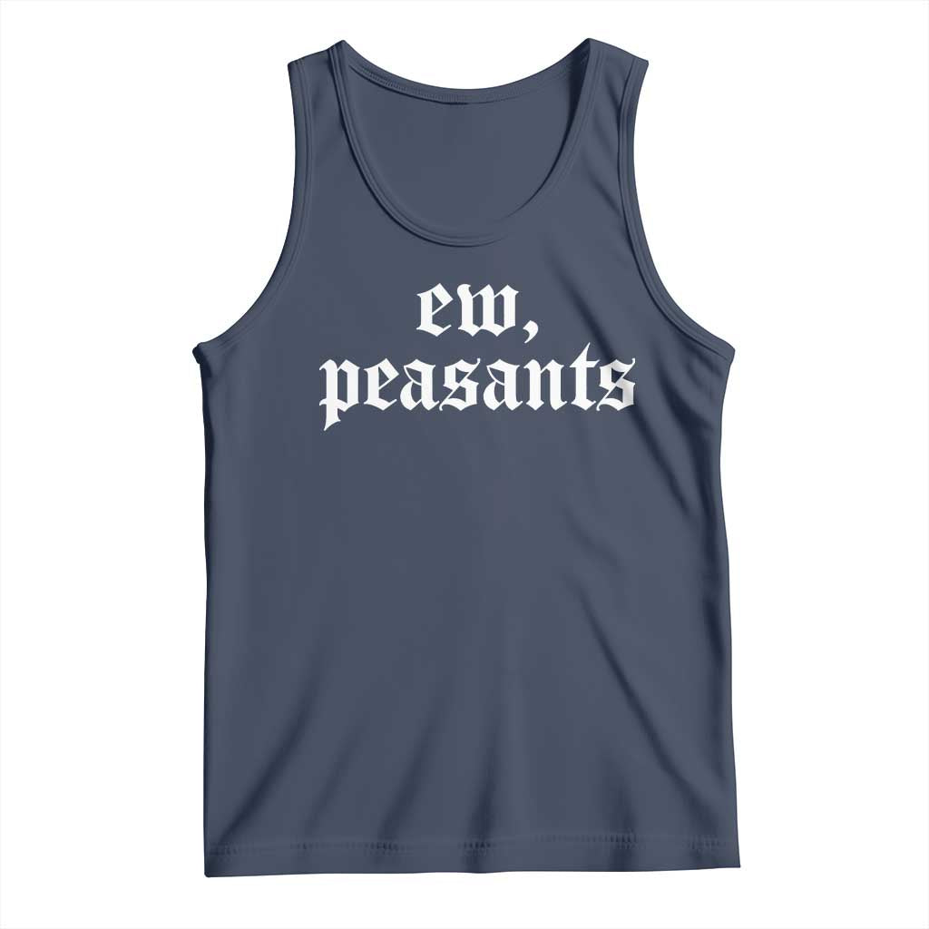 Ew Peasants Funny Medieval Renaissance Fair Tank Top