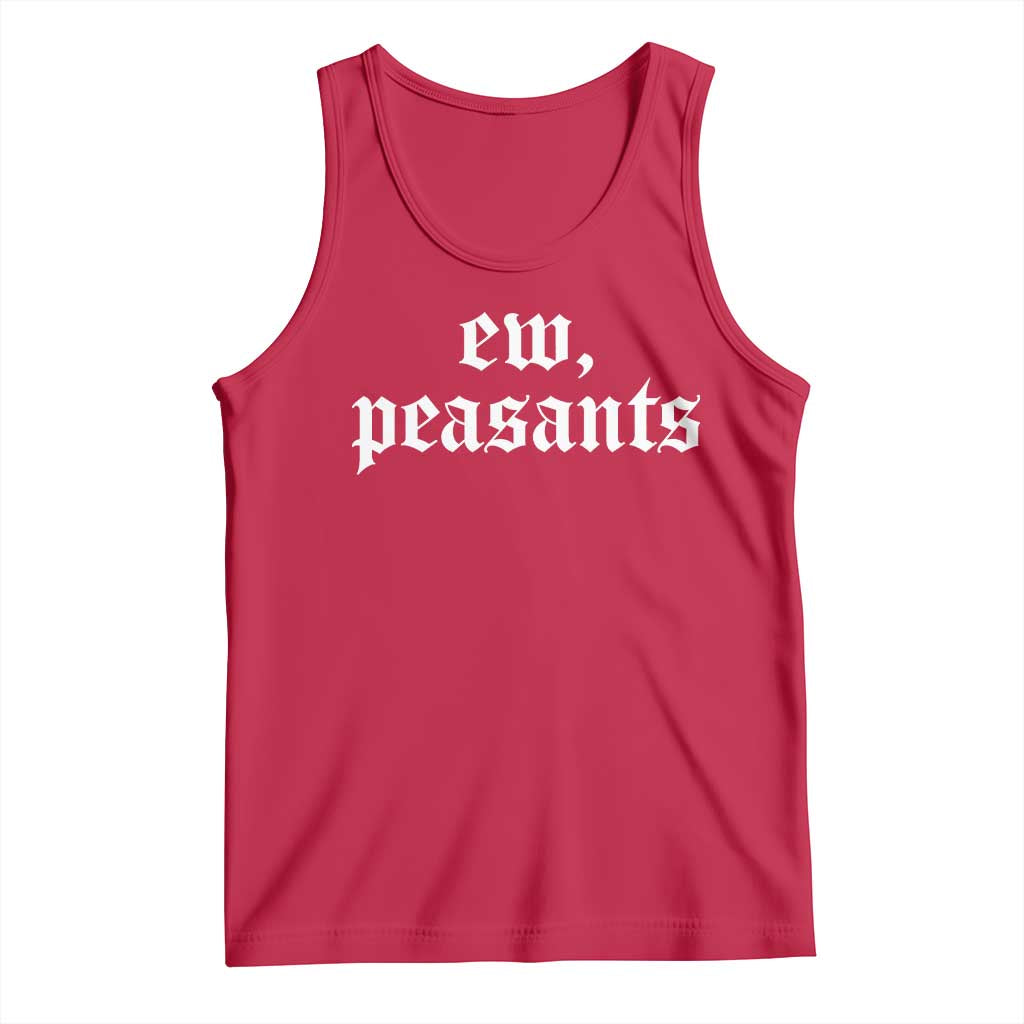 Ew Peasants Funny Medieval Renaissance Fair Tank Top