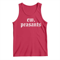 Ew Peasants Funny Medieval Renaissance Fair Tank Top