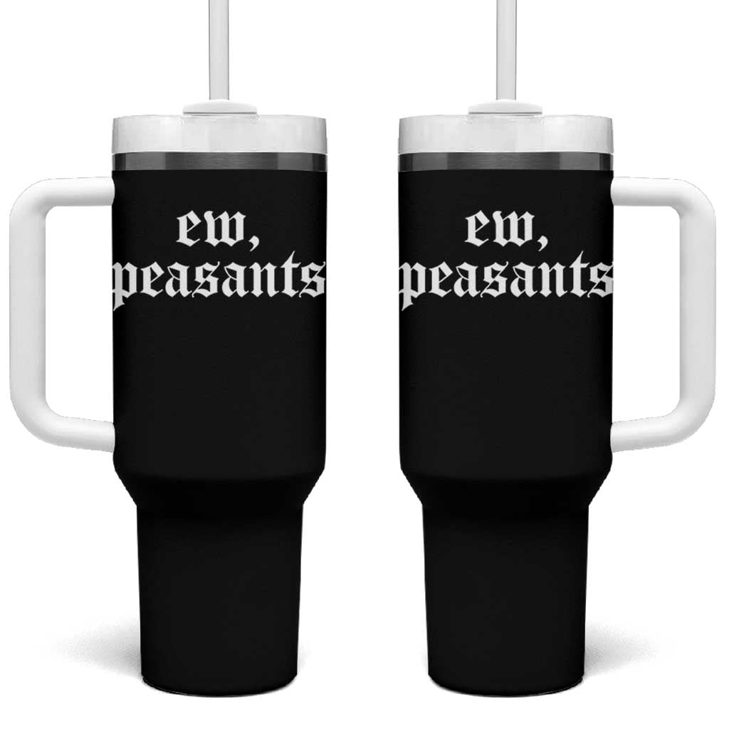 Ew Peasants Funny Medieval Renaissance Fair Tumbler With Handle