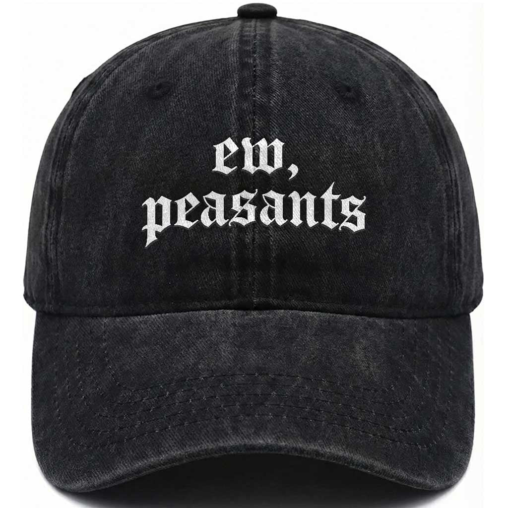 Ew Peasants Funny Medieval Renaissance Fair Washed Cotton Baseball Cap