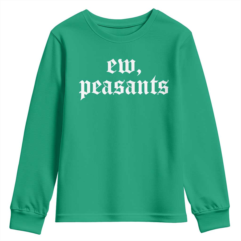 Ew Peasants Funny Medieval Renaissance Fair Youth Sweatshirt