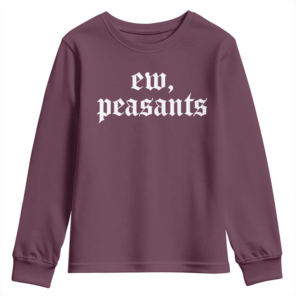 Ew Peasants Funny Medieval Renaissance Fair Youth Sweatshirt