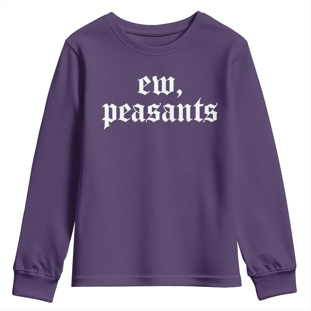Ew Peasants Funny Medieval Renaissance Fair Youth Sweatshirt
