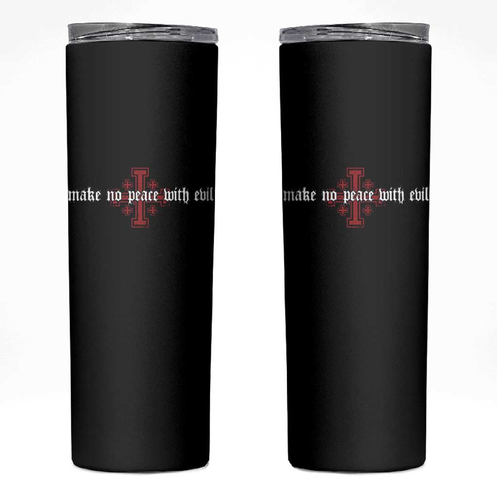 Make No Peace with Evil Knight Templar Jerusalem Crusade Cross Skinny Tumbler