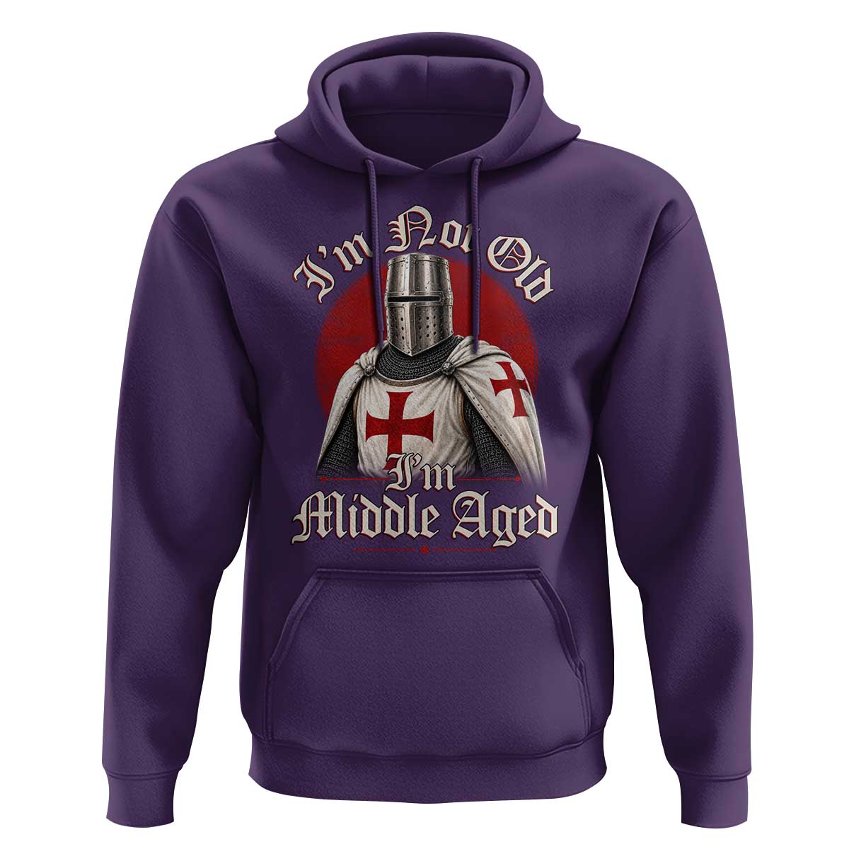 I Am Not Old I Am Middle Aged Funny Templar Knight Hoodie Medieval Ren Fair Humor