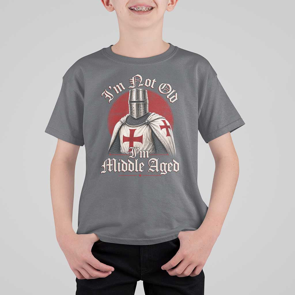 I Am Not Old I Am Middle Aged Funny Templar Knight T Shirt For Kid Medieval Ren Fair Humor
