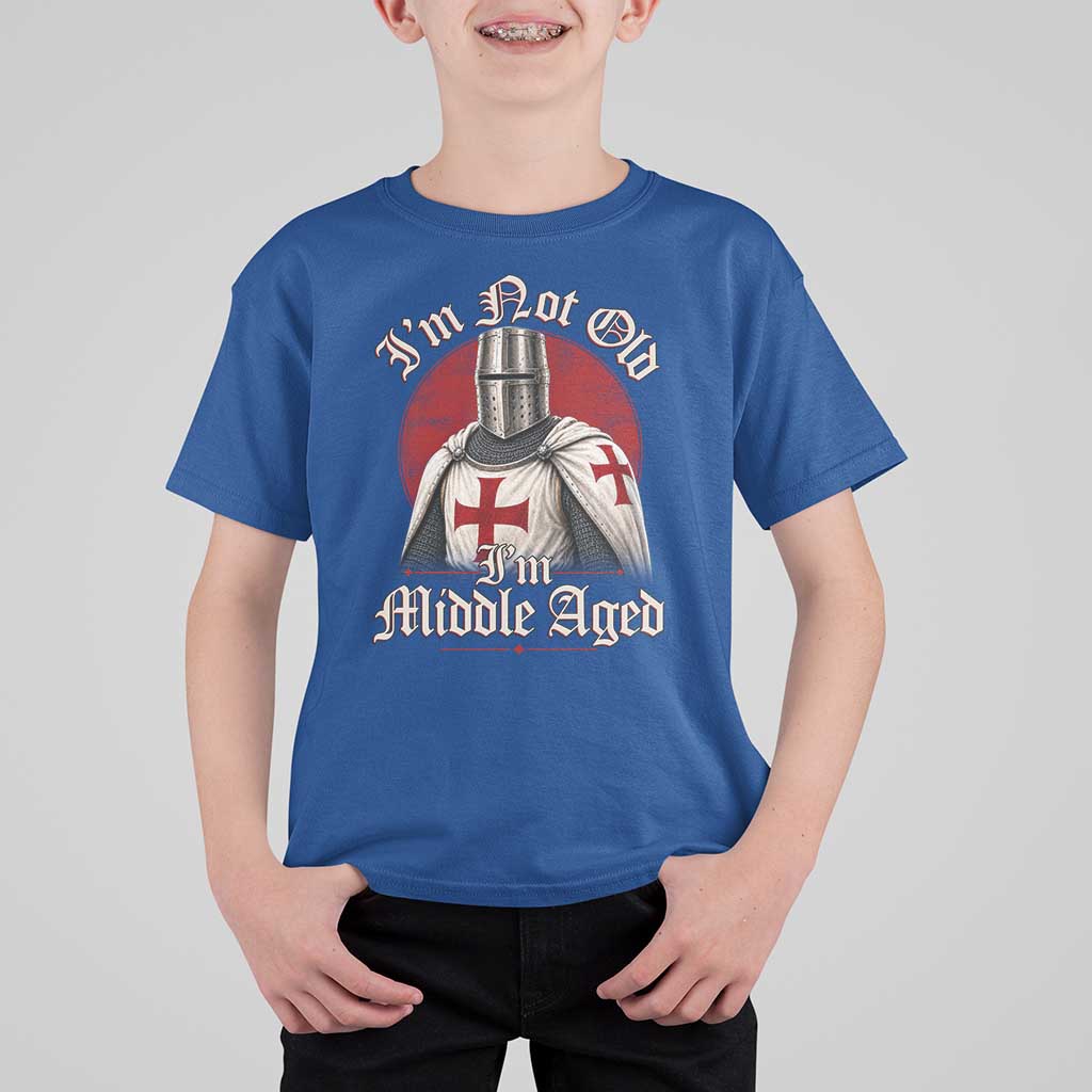 I Am Not Old I Am Middle Aged Funny Templar Knight T Shirt For Kid Medieval Ren Fair Humor