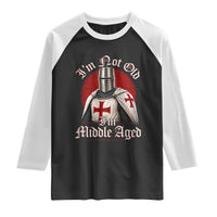 I Am Not Old I Am Middle Aged Funny Templar Knight Raglan Shirt Medieval Ren Fair Humor