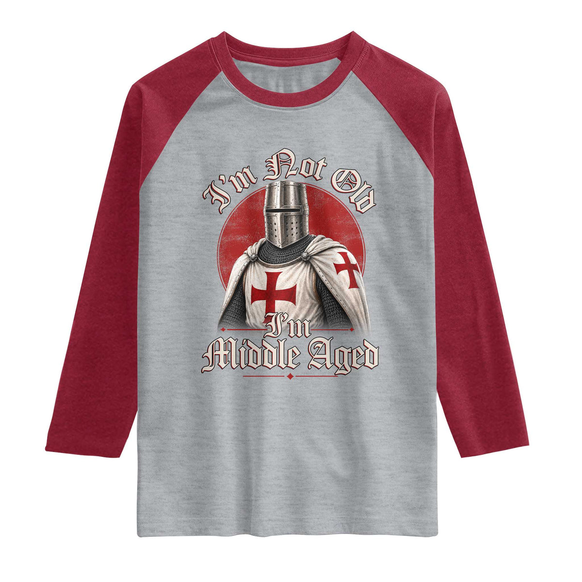 I Am Not Old I Am Middle Aged Funny Templar Knight Raglan Shirt Medieval Ren Fair Humor