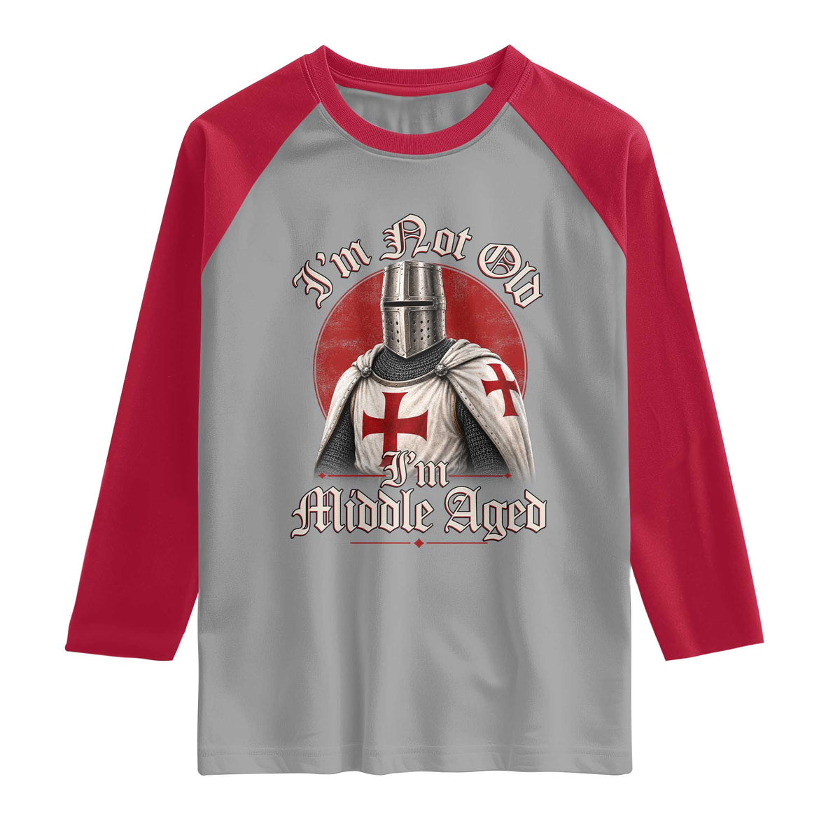 I Am Not Old I Am Middle Aged Funny Templar Knight Raglan Shirt Medieval Ren Fair Humor