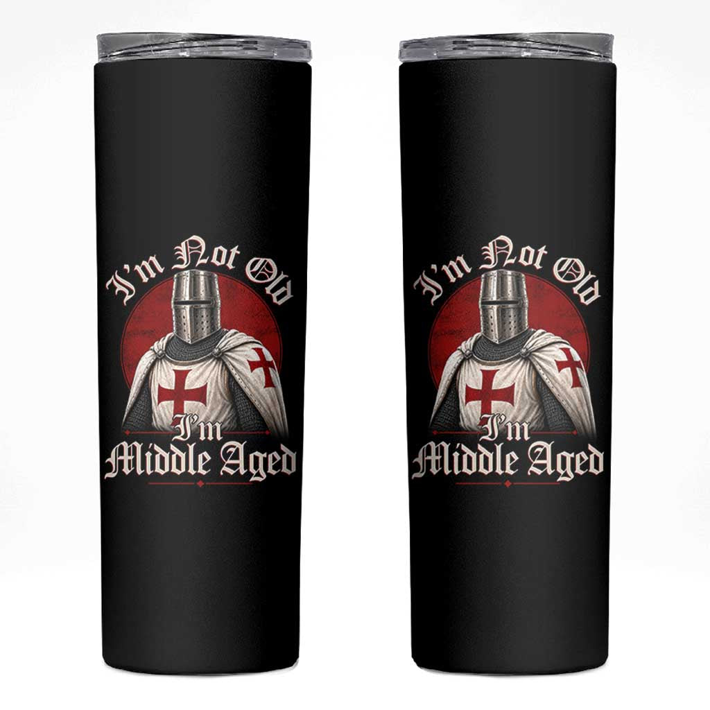 I Am Not Old I Am Middle Aged Funny Templar Knight Skinny Tumbler Medieval Ren Fair Humor