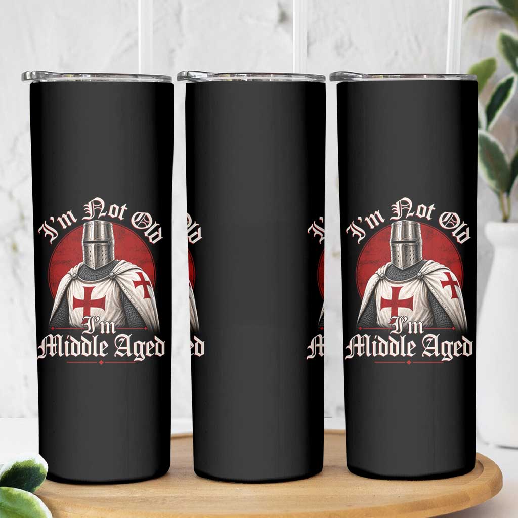 I Am Not Old I Am Middle Aged Funny Templar Knight Skinny Tumbler Medieval Ren Fair Humor