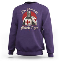 I Am Not Old I Am Middle Aged Funny Templar Knight Sweatshirt Medieval Ren Fair Humor