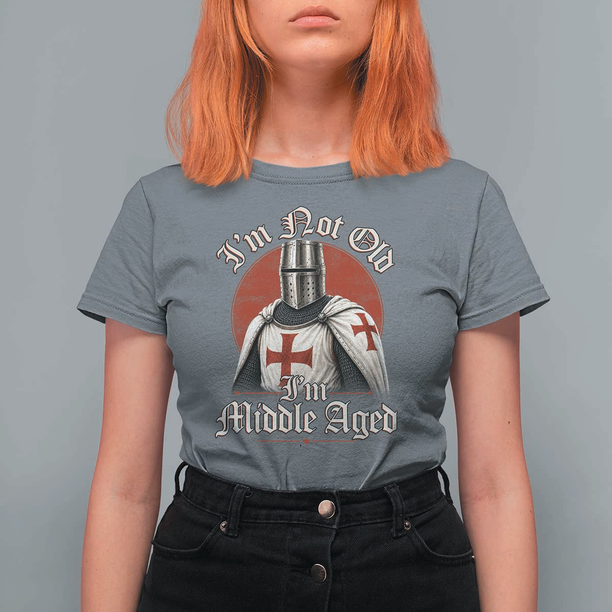 I Am Not Old I Am Middle Aged Funny Templar Knight T Shirt For Women Medieval Ren Fair Humor