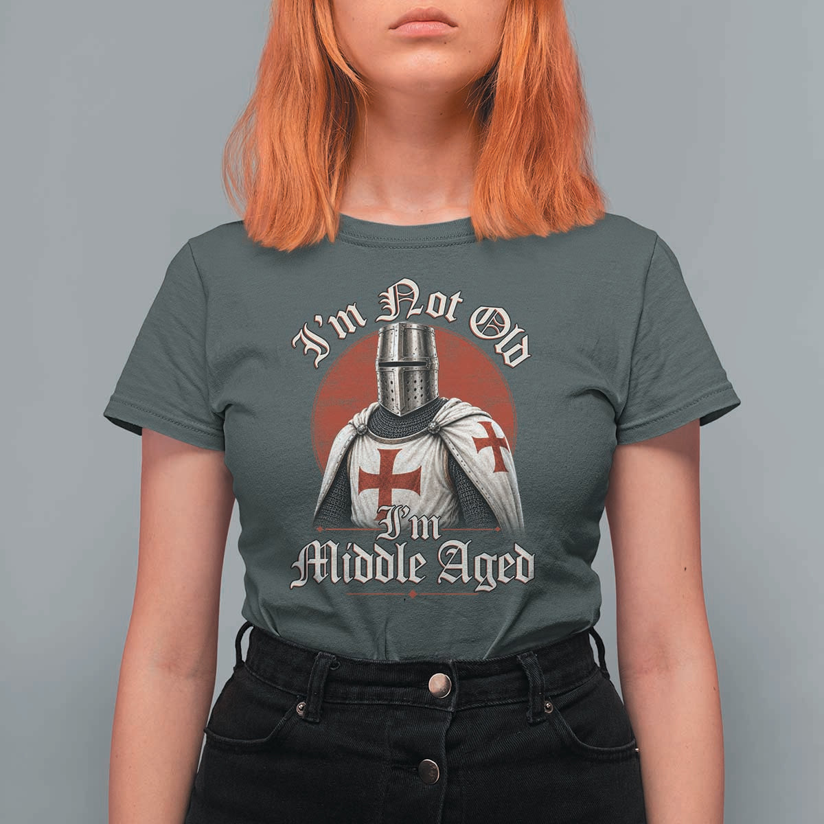 I Am Not Old I Am Middle Aged Funny Templar Knight T Shirt For Women Medieval Ren Fair Humor