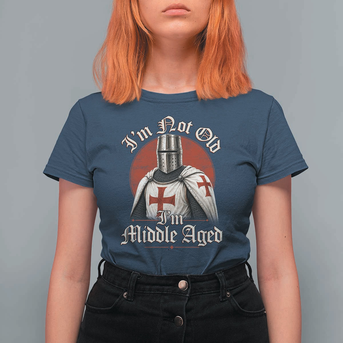 I Am Not Old I Am Middle Aged Funny Templar Knight T Shirt For Women Medieval Ren Fair Humor