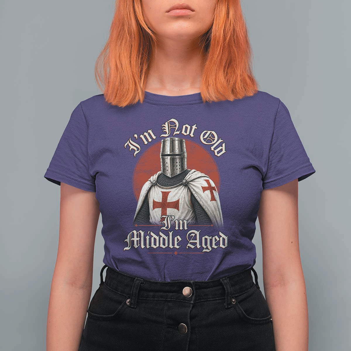 I Am Not Old I Am Middle Aged Funny Templar Knight T Shirt For Women Medieval Ren Fair Humor