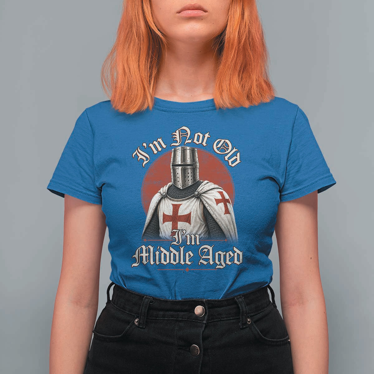I Am Not Old I Am Middle Aged Funny Templar Knight T Shirt For Women Medieval Ren Fair Humor