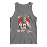I Am Not Old I Am Middle Aged Funny Templar Knight Tank Top Medieval Ren Fair Humor