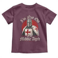 I Am Not Old I Am Middle Aged Funny Templar Knight Toddler T Shirt Medieval Ren Fair Humor