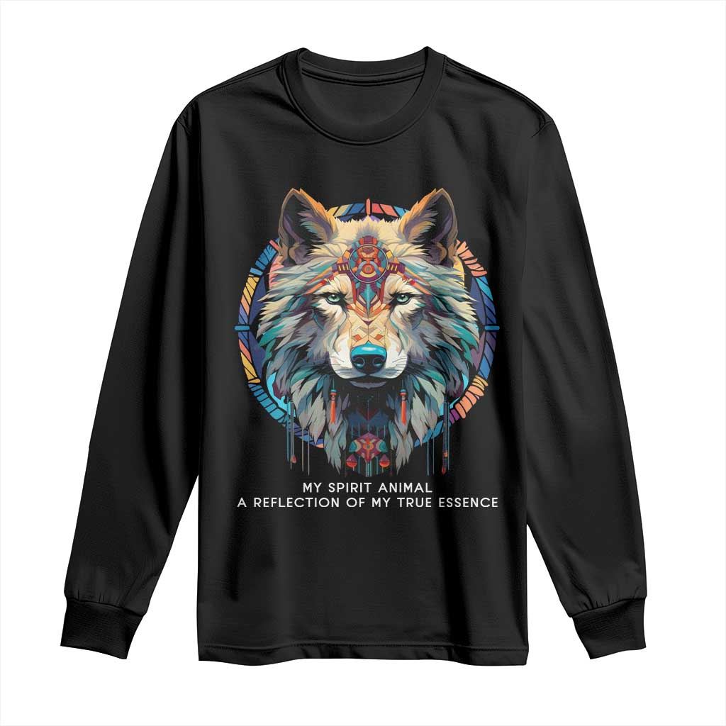 Native Americans Long Sleeve Shirt My Spirit Animal A Reflection Of My True Essence Wolf - Wonder Print Shop