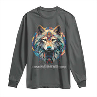 Native Americans Long Sleeve Shirt My Spirit Animal A Reflection Of My True Essence Wolf - Wonder Print Shop