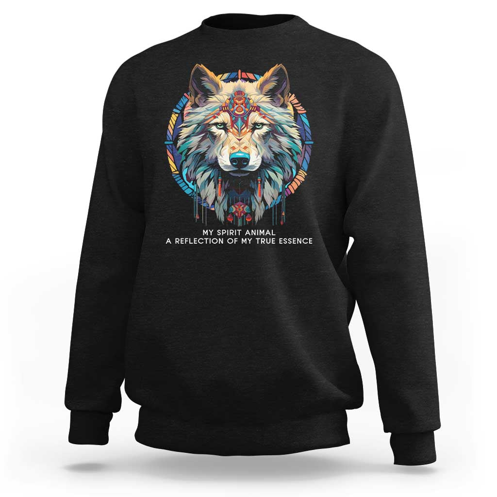 Native Americans Sweatshirt My Spirit Animal A Reflection Of My True Essence Wolf - Wonder Print Shop