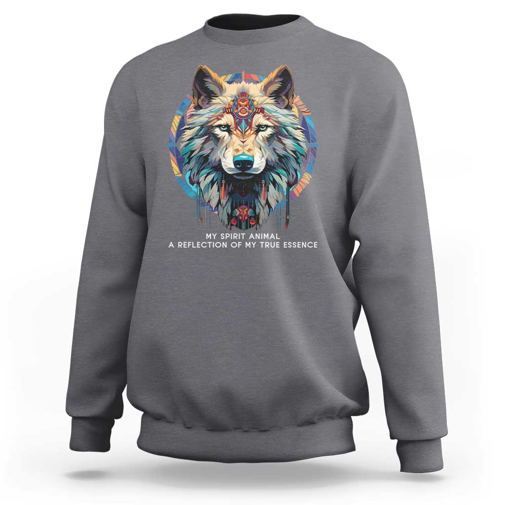 Native Americans Sweatshirt My Spirit Animal A Reflection Of My True Essence Wolf - Wonder Print Shop