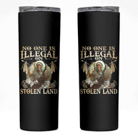 Native American Skinny Tumbler No One Is Illegal On Stolen Land Eagle Tribe - Wonder Print Shop