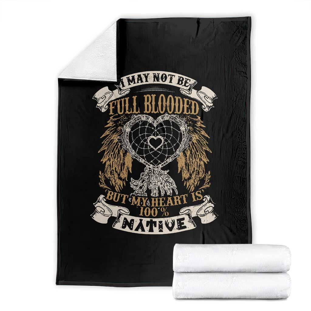Native American Throw Blanket I May Not Be Full Blooded But My Heart Is 100% Native Dreamcatcher - Wonder Print Shop