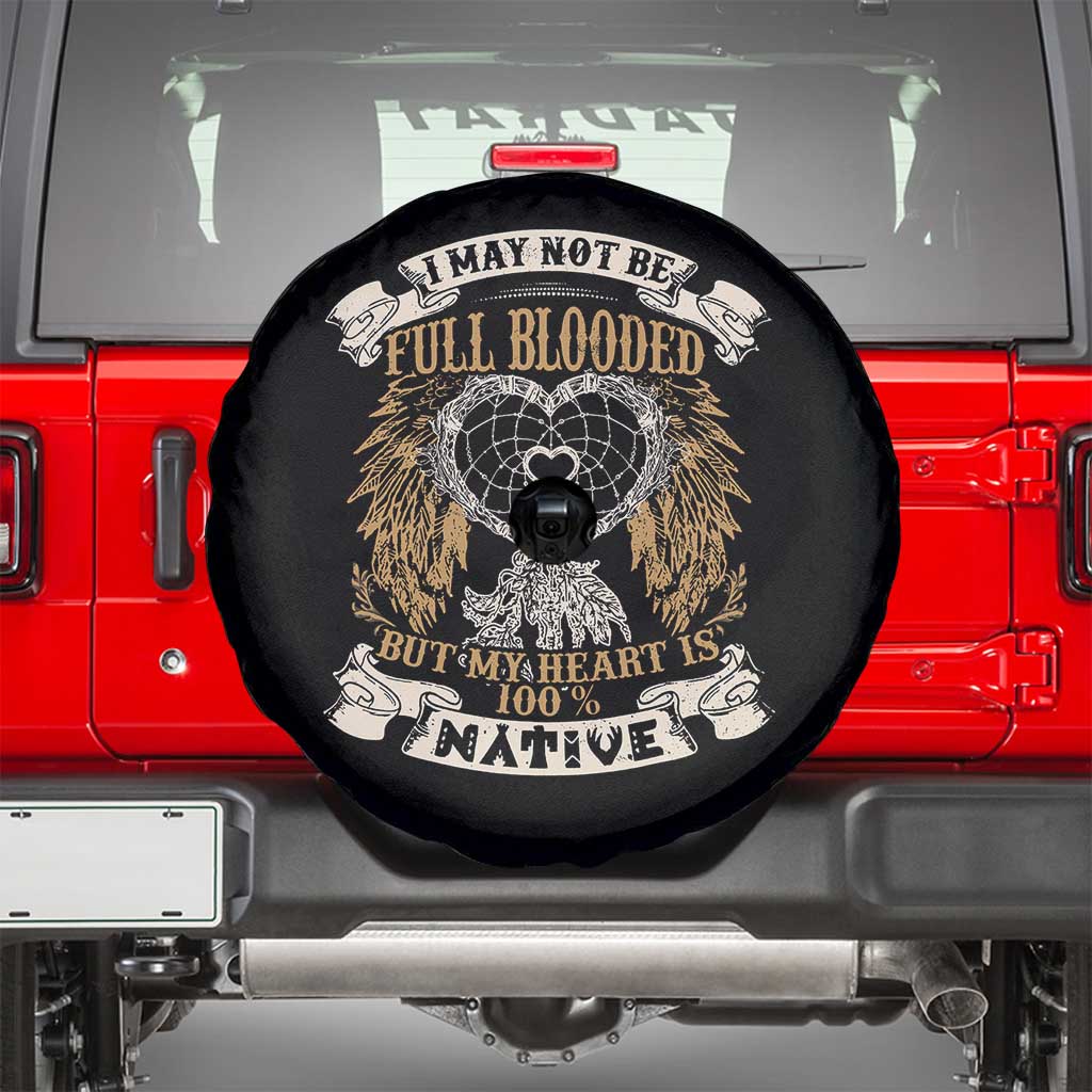 Native American Spare Tire Cover I May Not Be Full Blooded But My Heart Is 100% Native Dreamcatcher - Wonder Print Shop