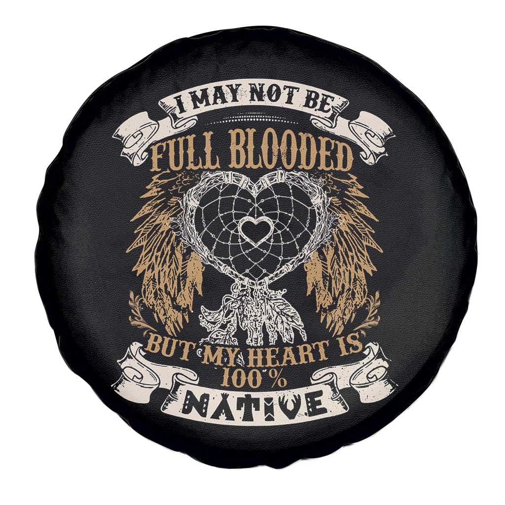 Native American Spare Tire Cover I May Not Be Full Blooded But My Heart Is 100% Native Dreamcatcher - Wonder Print Shop