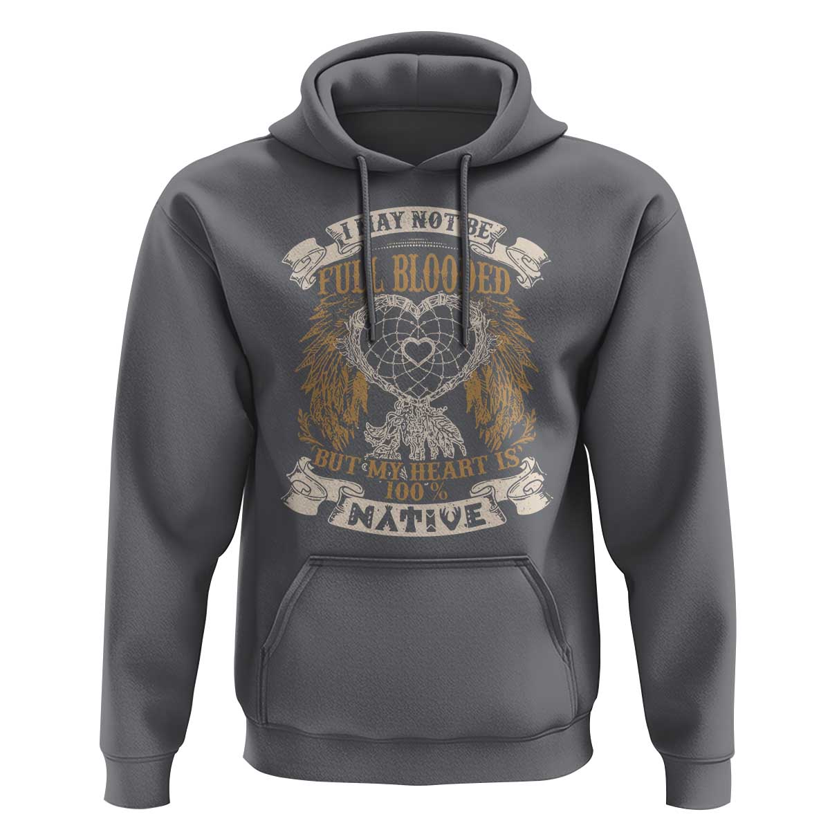 Native American Hoodie I May Not Be Full Blooded But My Heart Is 100% Native Dreamcatcher - Wonder Print Shop