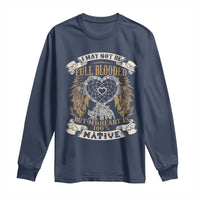 Native American Long Sleeve Shirt I May Not Be Full Blooded But My Heart Is 100% Native Dreamcatcher - Wonder Print Shop