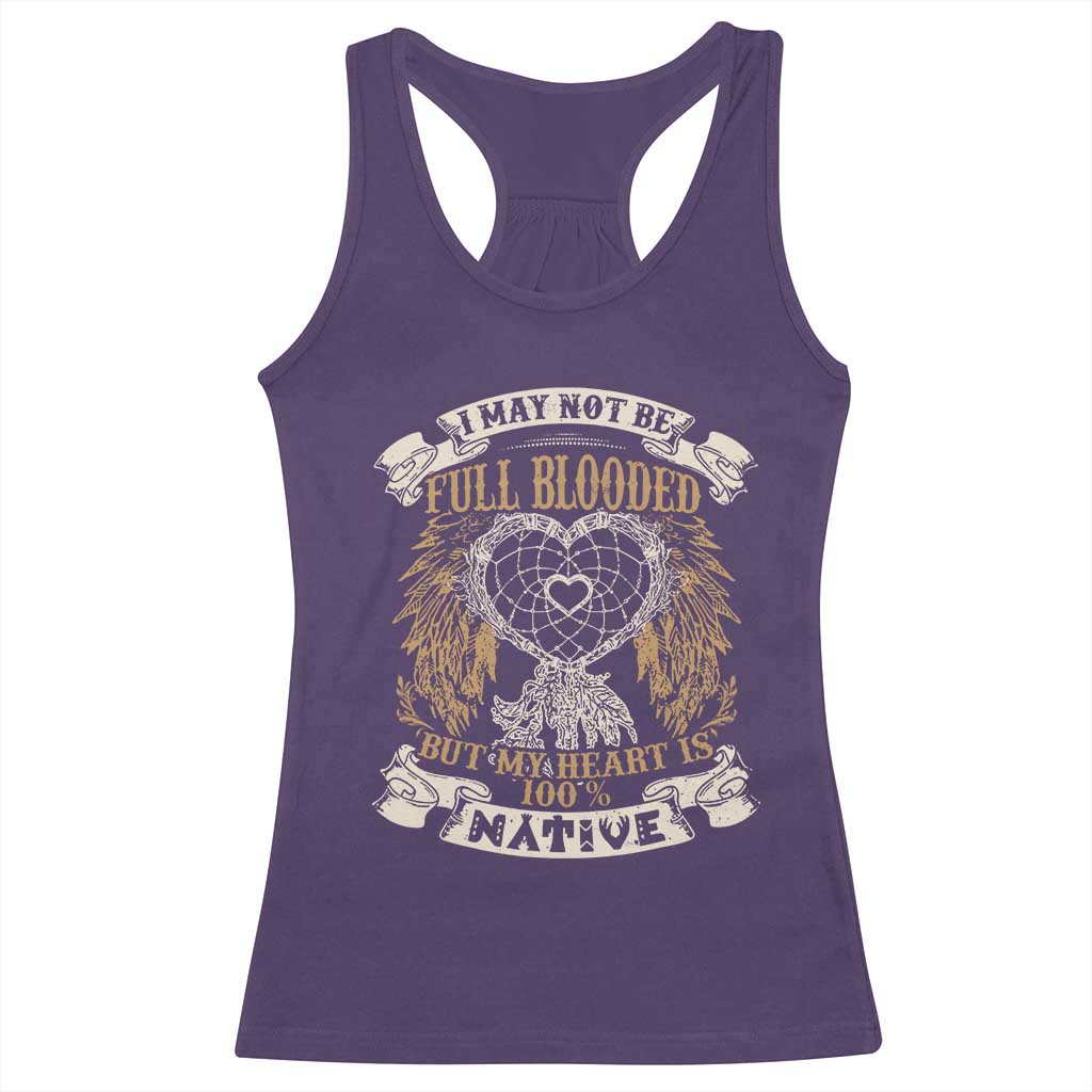Native American Racerback Tank Top I May Not Be Full Blooded But My Heart Is 100% Native Dreamcatcher - Wonder Print Shop