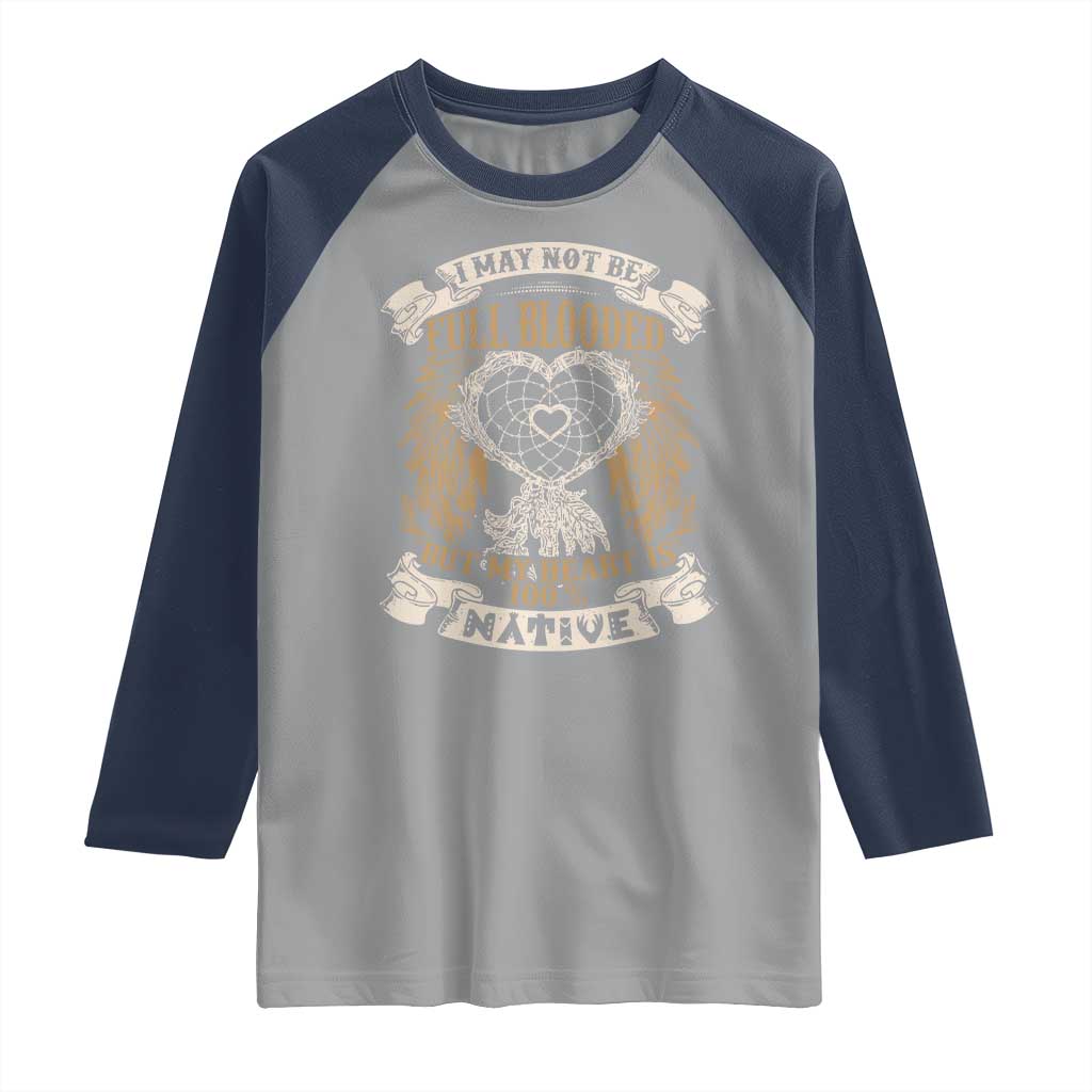 Native American Raglan Shirt I May Not Be Full Blooded But My Heart Is 100% Native Dreamcatcher - Wonder Print Shop
