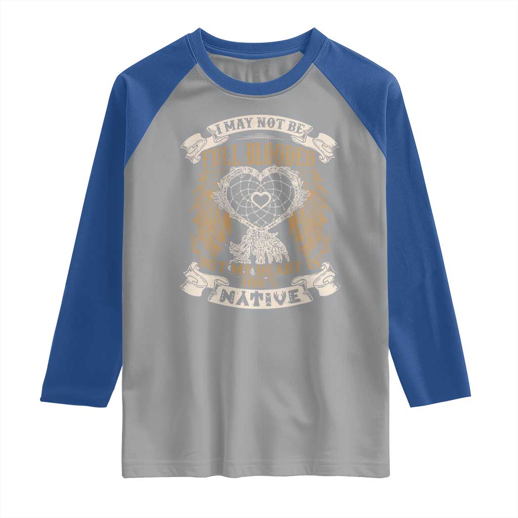 Native American Raglan Shirt I May Not Be Full Blooded But My Heart Is 100% Native Dreamcatcher - Wonder Print Shop