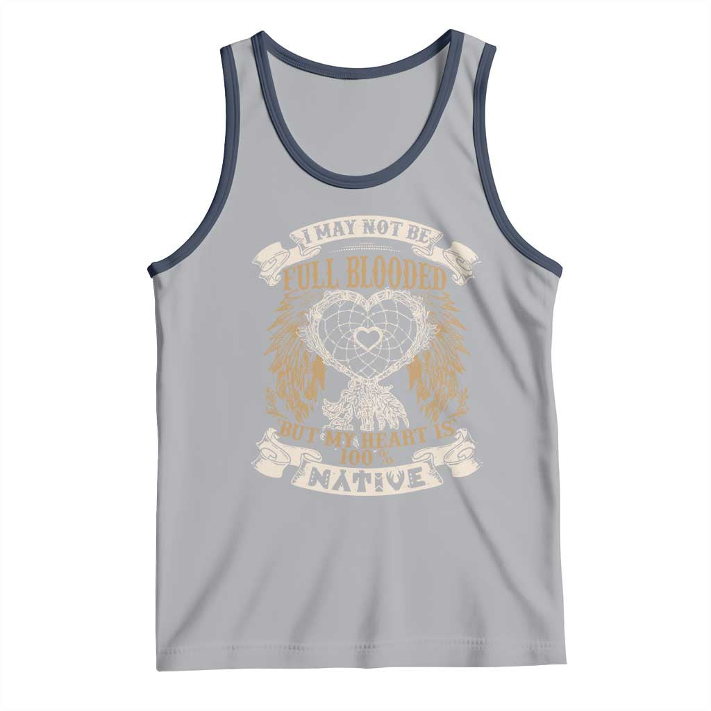 Native American Tank Top I May Not Be Full Blooded But My Heart Is 100% Native Dreamcatcher - Wonder Print Shop