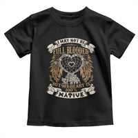 Native American Toddler T Shirt I May Not Be Full Blooded But My Heart Is 100% Native Dreamcatcher - Wonder Print Shop