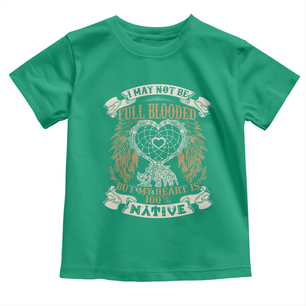 Native American Toddler T Shirt I May Not Be Full Blooded But My Heart Is 100% Native Dreamcatcher - Wonder Print Shop
