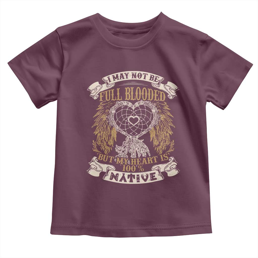 Native American Toddler T Shirt I May Not Be Full Blooded But My Heart Is 100% Native Dreamcatcher - Wonder Print Shop
